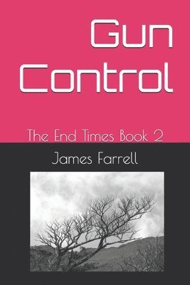 James Farrell - Gun Control: The End Times Book 2, Häftad. Tillgänglighet: Lägg i varukorg