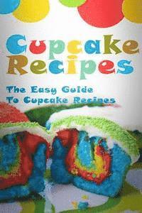 bokomslag Cupcake Recipes: The Easy Guide To Cupcake Recipes