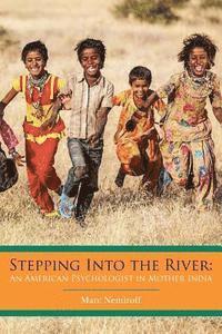 Marc Nemiroff - Stepping Into the River: An American Psychologist in Mother India, Häftad