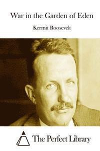 Kermit Roosevelt, The Perfect Library - War in the Garden of Eden, Häftad