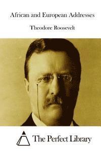 Theodore Roosevelt, The Perfect Library - African and European Addresses, Häftad