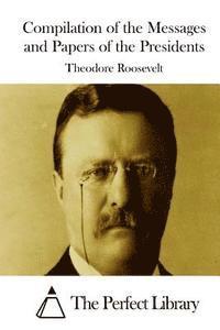 Compilation of the Messages and Papers of the Presidents