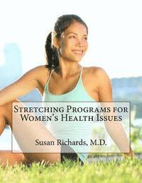 Susan Richards M. D. - Stretching Programs for Women's Health Issues, Häftad