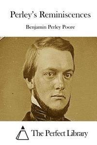 Benjamin Perley Poore, The Perfect Library - Perley's Reminiscences, Häftad