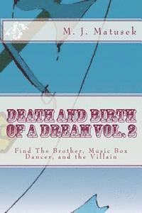 bokomslag Death And Birth of A Dream vol. 2: Find The Brother, Music Box Dancer, and the Villain