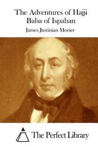 James Justinian Morier, The Perfect Library - The Adventures of Hajji Baba of Ispahan, Häftad