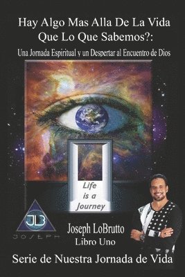 bokomslag Hay Algo Mas Alla De La Vida Que Lo Que Sabemos?: Una Jornada Espiritual y un Despertar al Encuentro de Dios