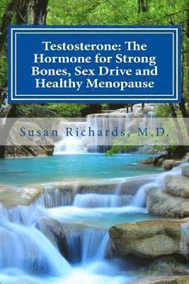 Testosterone: The Hormone for Strong Bones, Sex Drive and Healthy Menopause 1