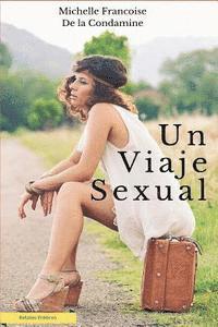 bokomslag Un Viaje Sexual: Sexo y Turismo al rededor del Mundo