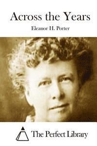 Eleanor H. Porter, The Perfect Library - Across the Years, Häftad