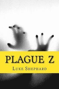 bokomslag Plague Z: The Complete Collection