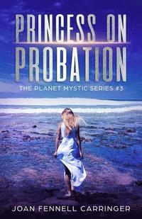 bokomslag Princess on Probation: The Planet Mystic Series #3