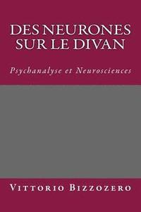bokomslag Des Neurones Sur Le Divan: Psychanalyse Et Neurosciences