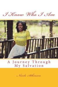 bokomslag I Know Who I Am A Journey Through My Salvation: A Journey Through My Salvation