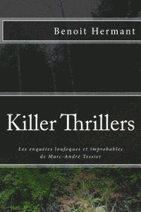 bokomslag Killer Thrillers: Les enquetes loufoques et improbables de Marc-Andre Tessier