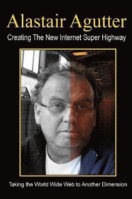 Alastair R Agutter, Alastair R. Agutter - Creating The New Internet Super Highway, Häftad