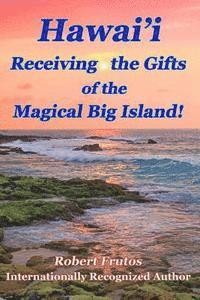 bokomslag Hawai'i Receiving the Gifts of the Magical Big Island!