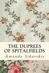 bokomslag The Duprees of Spitalfields: Silk Brocade in the Family Tree of Rolling Stone Keith Richards