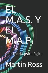 bokomslag El M.A.S. Y El M.A.P.: una teoría psicológica