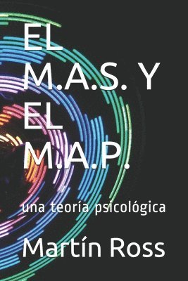 bokomslag El M.A.S. Y El M.A.P.: una teoría psicológica