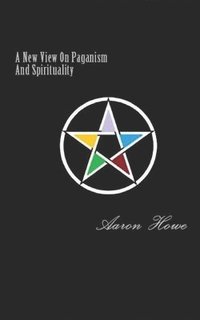 bokomslag A New View On Paganism And Spirituality