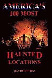 bokomslag America's 100 Most Haunted Locations