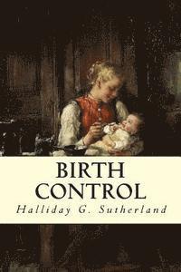 Halliday G. Sutherland - Birth Control, Häftad