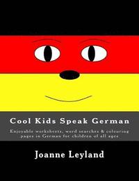 bokomslag Cool Kids Speak German: Enjoyable worksheets, word searches & colouring pages in German for children of all ages