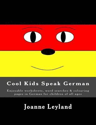 Cool Kids Speak German: Enjoyable worksheets, word searches & colouring pages in German for children of all ages 1