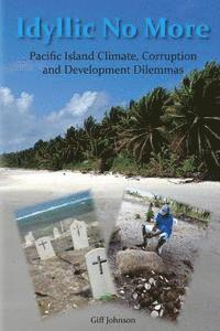 bokomslag Idyllic No More: Pacific Island Climate, Corruption and Development Dilemmas