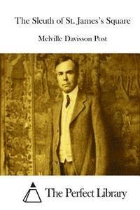Melville Davisson Post, The Perfect Library - The Sleuth of St. James's Square, Häftad