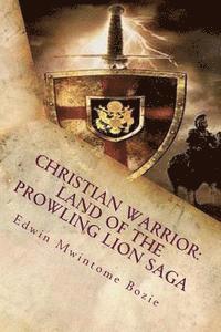 Christian Warrior: Land Of The Prowling Lion Saga: Book 1: The Rolling Stone 1