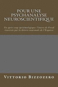 bokomslag Pour Une Psychanalyse Neuroscientifique: Un Après-Coup Épistémologique: l'Oeuvre de Freud Traversée Par La Théorie Neuronale de l'Esquisse