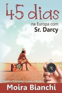 bokomslag 45 Dias Na Europa Com Sr Darcy: Orgulho E Preconceito Cruzando O ATL