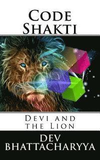 Dev Bhattacharyya - Code Shakti: Devi And The Lion, Häftad