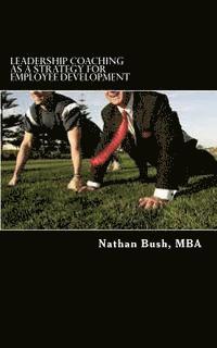 bokomslag Leadership Coaching as a Strategy for Employee Development: "Managers will be able to identify the importance of connecting with each employee individ