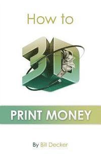 bokomslag How To 3D Print Money