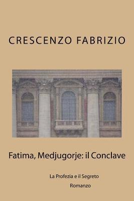 Fatima, Medjugorje: il Conclave: La Profezia e il Segreto 1