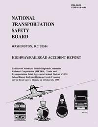 bokomslag Highway/Railroad Accident Report: Collision of Northeast Illinois Regional Commuter Railroad Corporation Train and Transportation Joint Agreement Scho