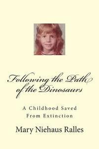 bokomslag Following the Path of the Dinosaurs: A Childhood Saved From Extinction