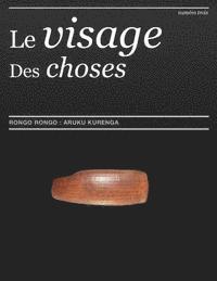 bokomslag Le Visage Des Choses Aruku Kurenga: Le Chant Des Oceans, L'Appel Des Oceans