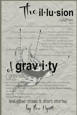 The Illusion of Gravity: and other poems and short stories 1