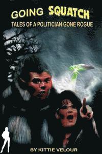 Kittie Velour - Going Squatch: Tales of a Politician Gone Rogue, Häftad