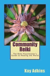 bokomslag Community Reiki: The Reiki Practitioner's Guide to Healing the World