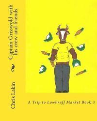Captain Grisswold with his crew and friends: A Trip to Lowbruff Market 1