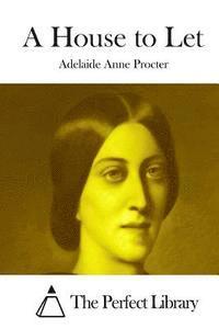 Adelaide Anne Procter, The Perfect Library - A House to Let, Häftad