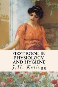 bokomslag First Book in Physiology and Hygiene