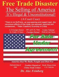 bokomslag Free Trade Disaster - The Selling of America: It's Illegal & Unconstitutional (A Court Case)