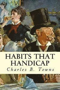 Charles B. Towns - Habits that Handicap, Häftad