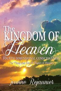 bokomslag The Kingdom of Heaven and 4th Dimensional Consciousness: The Third and Fourth Planes of Heaven